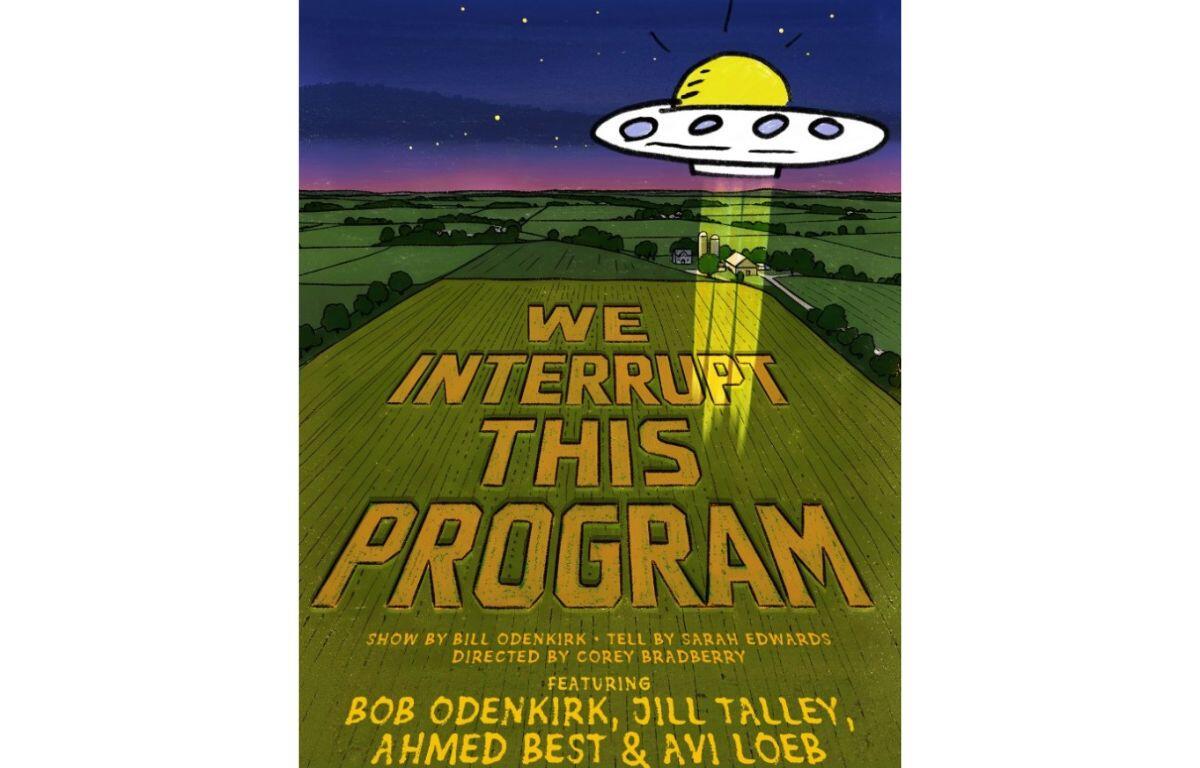 Poster for a show: 'We Interrupt This Program' with a cartoon UFO beaming light onto a countryside field at dusk.