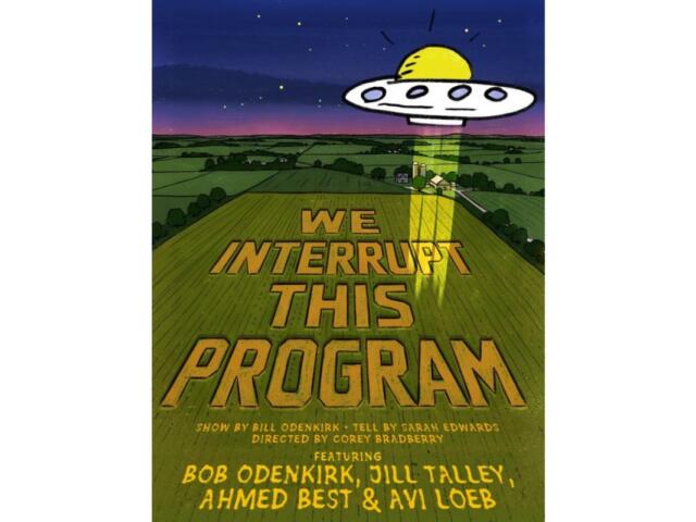 Poster for a show: 'We Interrupt This Program' with a cartoon UFO beaming light onto a countryside field at dusk.