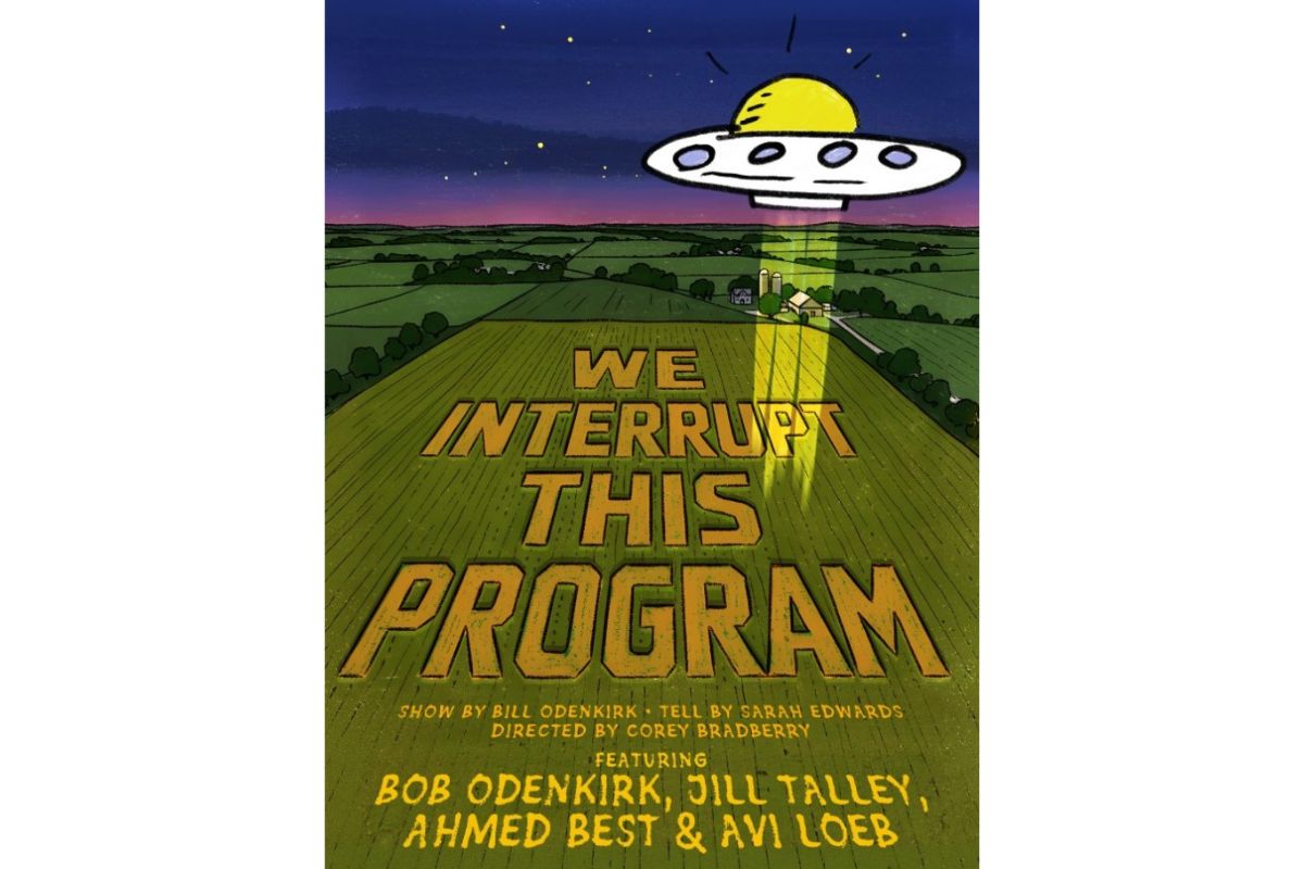 Poster for a show: 'We Interrupt This Program' with a cartoon UFO beaming light onto a countryside field at dusk.